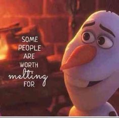 a cartoon character with the words some people are worth melting for