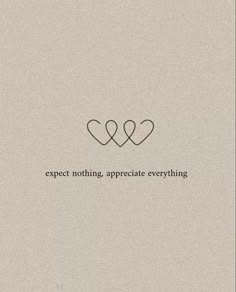 an image of two hearts with the words expect nothing, appreciate everything written below it