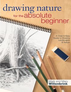 drawing nature for the absolute beginner