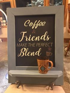 coffee and friends make the perfect blend sign