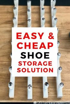 a sign that says easy and cheap shoe storage solution on top of a wooden table