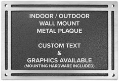 a metal plaque that says,'indoor / outdoor wall mount metal plaque custom text & graphics available mounting hardware included