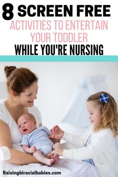 a woman holding a baby in her arms with the text 8 screen free activities to entertain your toddler while you're nursing