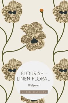 an image of flowers with the text flourish linen floral wallpaper