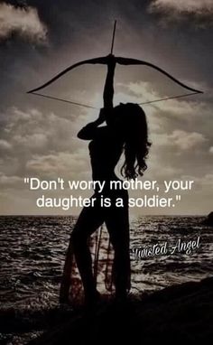 a woman holding an arrow over her head in front of the ocean with a quote about mother, your daughter is a soldier