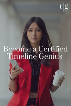 a woman in red jacket holding a cup and cellphone with text reading become a certified timeline genius