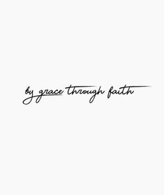 a black and white photo with the words grace through faith written in cursive font