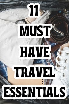 the words 11 must have travel essentials on top of an image of clothes and shoes