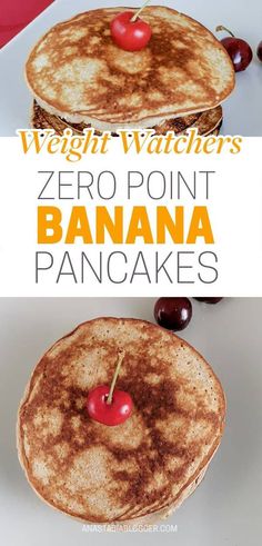 two pancakes with cherries on top and the words weight watchers zero point banana pancakes