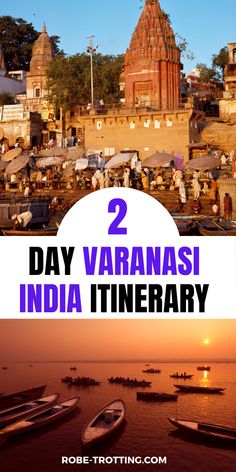 boats in the water with text overlay reading 2 day varanasi india itinerary