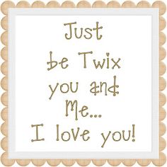 a cross stitch pattern with the words just be twix you and me i love you