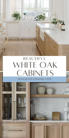 white oak cabinets in a kitchen with text overlay that reads beautiful white oak cabinets