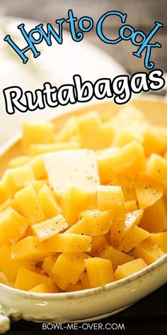 how to cook rutabagas in a white bowl with the title above it