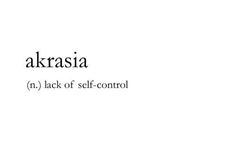 the words alkrasia and lack of self - control written in black on a white background