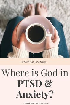 Where is God in PTSD & Anxiety_ Where Is God, Christian Counseling, Trusting God, Christian Post, Healing Words, Inner Healing, Brain Power, Women Of Faith