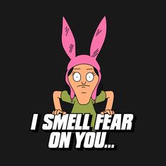 a cartoon character with pink ears and text that reads, i smell fear on you