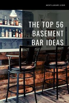 two bar stools sitting in front of a counter with bottles on it and the words, the top 56 basement bar ideas