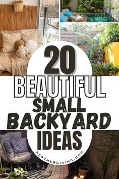 20 beautiful small backyard ideas with text overlay that reads, 20 beautiful small backyard ideas