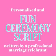 the words fun ceremony script written by a professional marriage celebrant on a pink background