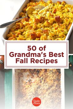 a casserole dish with the title 50 of grandma's best fall recipes