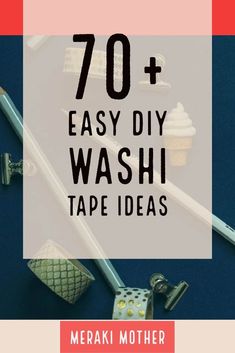 the words 70 + easy diy washi tape ideas on top of a blue background