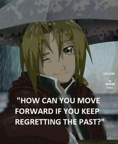 an anime character holding an umbrella with the caption how can you move forward if you keep regering the past?