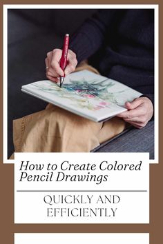 a person holding a pen and drawing on a book with the title, how to create colored pencil drawings quickly and efficiently