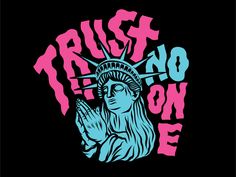 an image of the statue of liberty with pink and blue lettering that says trust no one