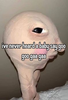 an animal with the words i've never heard a baby say go goaa