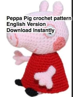 a crocheted peppa pig is wearing a red dress and black shoes with the words peppa pig crochet pattern english version