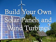 two solar panels and wind turbines with the words build your own solar panels and wind turbines