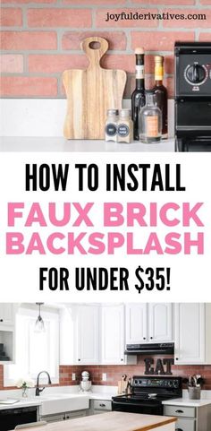 a kitchen counter with the words how to install faux brick backsplash for under $ 35