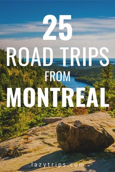 the mountains and trees with text overlay reading 25 road trips from montreal