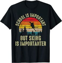 School Is Important But Skiing Is Importanter Funny T-Shirt Trip Outfit, Ski Outfit