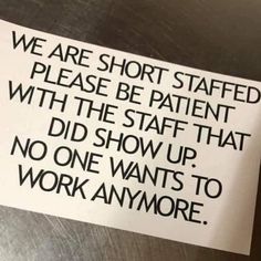 a sign that says we are short staffed please be patient with the staff that did show up no one wants to work anymore