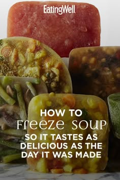 how to freeze soup so it tastes as delicious as the day it was made by eatingwell