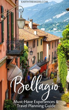 an alley way with the words, bellagio must have experiences and travel planning guide