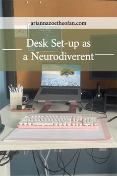 desk setup as a neurodiverent