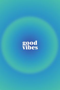 the words good vibes in white on a blue and green background with a circular design