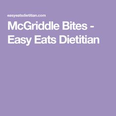 the words mc griddle bites - easy eats dietian are in front of a purple background