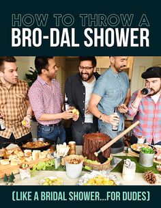 a group of men standing around a table with food on it and the words how to throw a bro - dal shower like a bridal shower for dudes