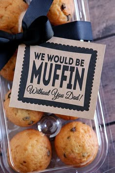 we would be muffins without you dad's tag on the front of it