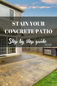 a patio with the words stain your concrete patio step by step guide