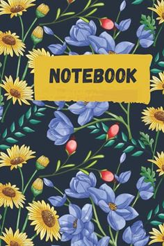 a notebook with blue flowers and yellow sticker on the cover that says,'notebook '