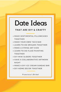 a yellow and white poster with the text date ideas that are diy & crafty