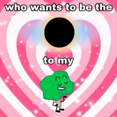 a cartoon character is standing in front of a heart with the words who wants to be the