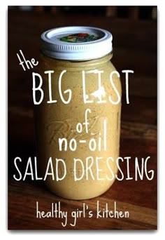 Healthy Girl's Kitchen: The Big List of Oil-free Salad Dressings, Take 2 AND Big List of Green Smoothies from Healthy Girls Kitchen Salad Dressing Healthy, Oil Salad Dressing, Oil Free Salad Dressing, Mcdougall Recipes, Dressing Healthy, Vegan Salad Dressing, Vegan Dressing, Kitchen Top, Wfpb Recipes