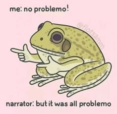 a cartoon frog sitting on top of a pink background with the caption, me no problem