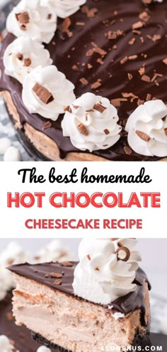 the best homemade hot chocolate cheesecake recipe with whipped cream and chocolate frosting on top