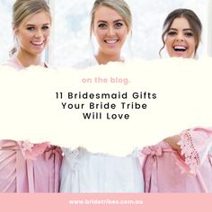 three bridesmaids holding up a sign with the words on the blog 11 bridesmaid gifts your bride tribe will love